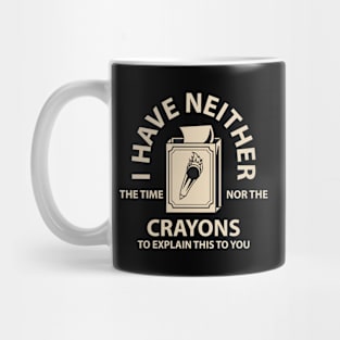 I Don't Have the Time or the Crayons // Retro Mug